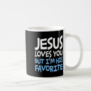 Mug Jésus t'aime mais je suis sa religion préférée Che
