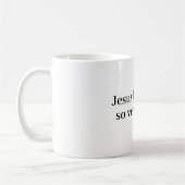 Mug Jésus t'aime tellement ! (Gauche)