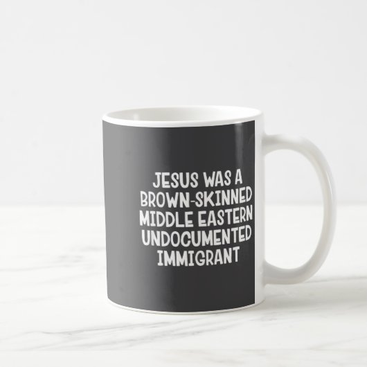 Mug Jesus Was A Brown Skinned Middle Eastern Undocumen (Droite)