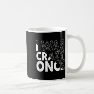 Mug J'Étais Fou Une Fois Drôle Citation Chemise Rétro 