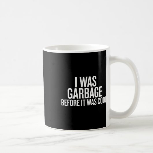 Mug J'étais Garge avant que ce soit cool partisan de T (Droite)