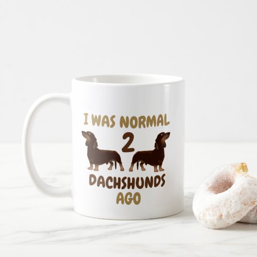 Mug J'étais normal il y a 2 Dachshunds Drôle (Avec donut)