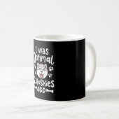 Mug J'Étais Normal Il Y A 2 Huskies (Devant droit)