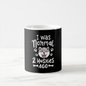 Mug J'Étais Normal Il Y A 2 Huskies (Centre)