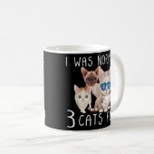 Mug J'Étais Normal Il Y A 3 Chats (Devant droit)