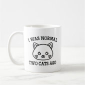 Mug J'Étais Normal Il Y A Deux Chats (Gauche)