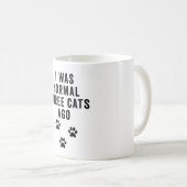 Mug J'Étais Normal Il Y A Trois Chats (Devant droit)