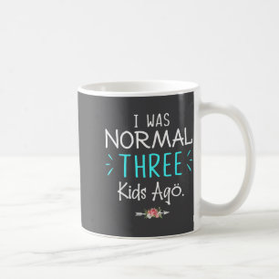 Mug J'étais normale il y a trois enfants T-shirt drôle