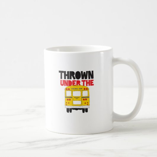 Mug Jeter Sous Le Bus Yellow School Bus Drôle Citation (Droite)