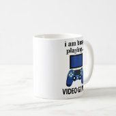 Mug Jeu vidéo Je suis occupé à jouer jeu vidéo (Devant droit)