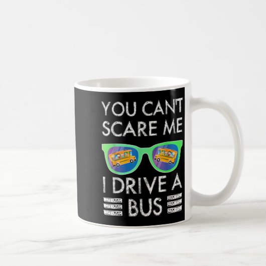 Mug Jgjv You Cant E Me I Drive A Bus School Bus Driver (Droite)