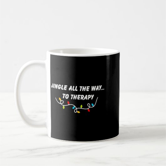 Mug Jingle All The Way To Therapy Funny Christmas Sarc (Gauche)