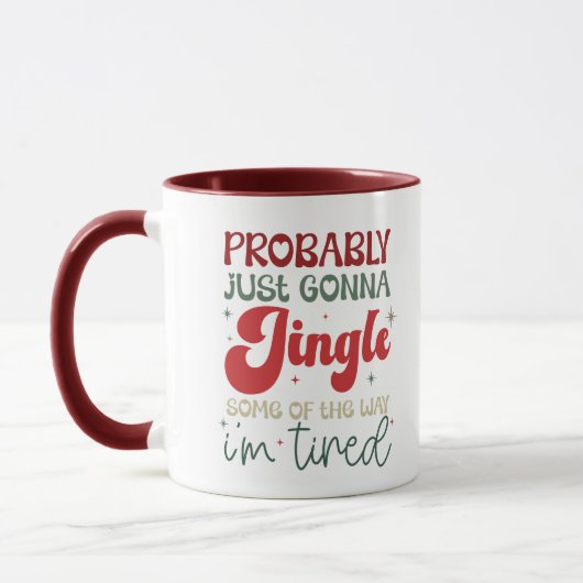 Mug Jingle Some of the Way, I’m Tired Funny Holiday (Gauche)