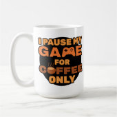 Mug J'interromps mon jeu pour le café seulement - amus (Gauche)