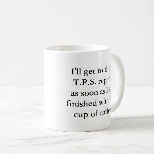 Mug J'obtiendrai T.P.S. Reports Done bientôt (Devant droit)