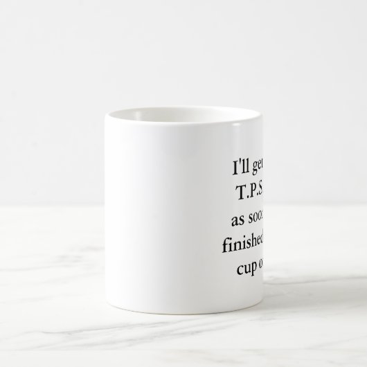 Mug J'obtiendrai T.P.S. Reports Done bientôt (Centre)