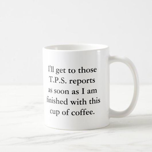 Mug J'obtiendrai T.P.S. Reports Done bientôt (Droite)