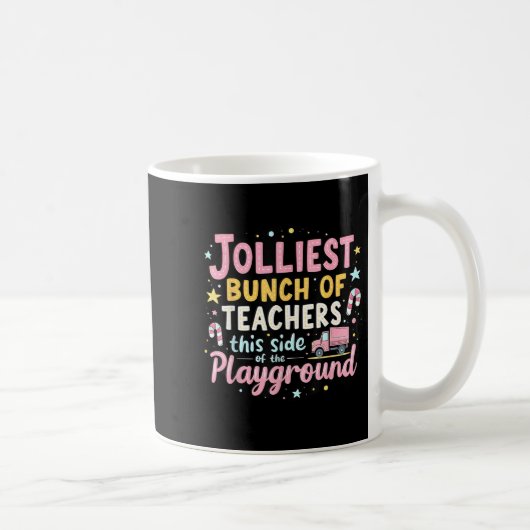 Mug Jolliest Bunch Of Teachers This Side Of The Playgr (Droite)