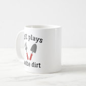 Mug Joue Toujours Dans Le Dirt (Devant gauche)