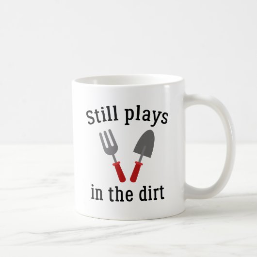 Mug Joue Toujours Dans Le Dirt (Droite)