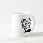 Mug Joue Toujours Dans Le Dirt (Devant droit)