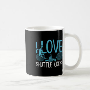 Mug Joueur amusant Aimer Badminton Joke I Love Shuttle