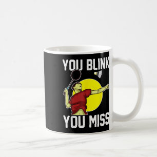 Mug Joueur de badminton drôle Vous clignez des yeux, v