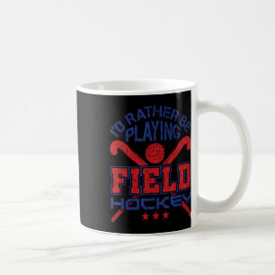 Mug Joueur de hockey sur gazon Aimerait mieux jouer au