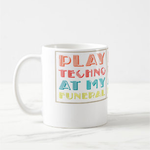 Mug Jouez du Techno à mes funérailles Dj Rave Trance R