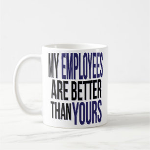 Mug Jour de patron drôle mes employés améliorent qu