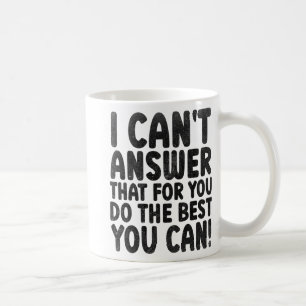 Mug Jour d'essai 2022 Je ne peux pas répondre que pour