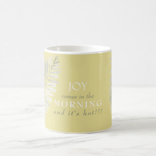 Mug Joy vient le matin et il fait chaud jaune