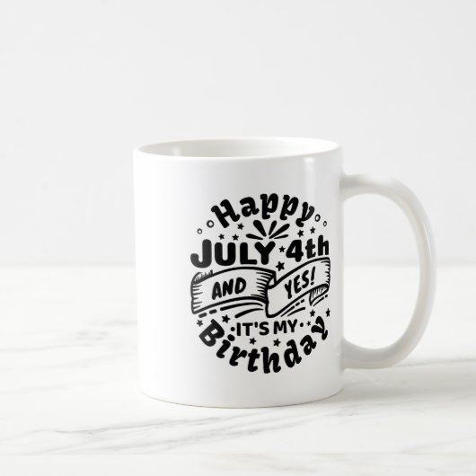 Mug Joyeux 4 Juillet Et Oui C'est mon anniversaire 4 J (Droite)