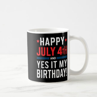 Mug Joyeux 4 juillet et oui c'est mon anniversaire qua