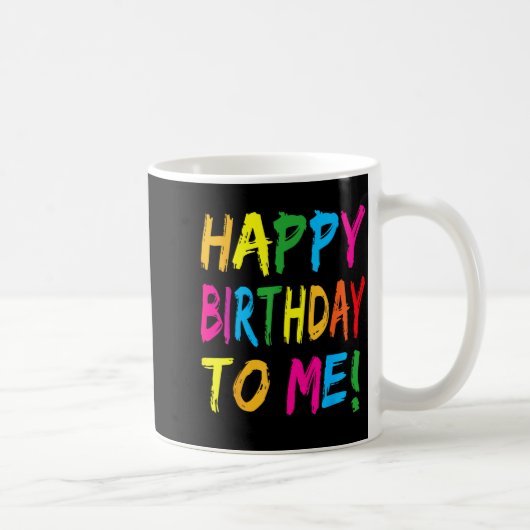Mug Joyeux Anniversaire à Moi Fête d'Anniversaire (Droite)