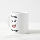 Mug joyeux visage de rire, rire maintenant café plus t (Devant gauche)