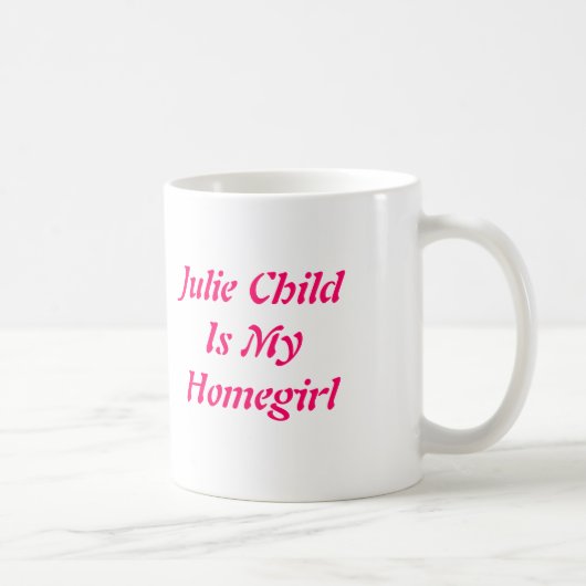 Mug Julie ChildIs mon Homegirl (Droite)