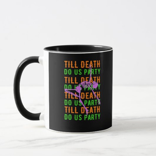 Mug Jusqu'à ce que la mort nous fassions la fête, drôl (Gauche)