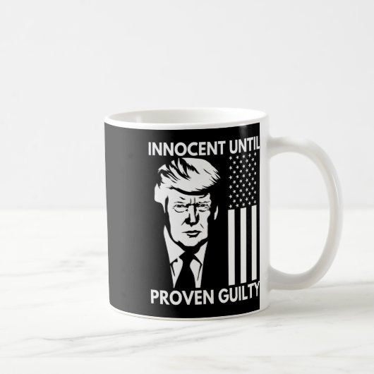 Mug Jusqu'À Ce Qu'Il Soit Prouvé Coupable Trump Mugsho (Droite)