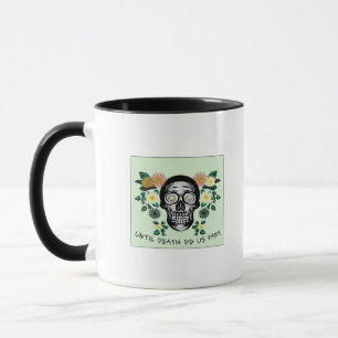 Mug Jusqu'À La Mort Nous Part, Crâne Avec Fleurs Class