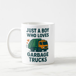 Mug Just a Boy Who Loves Garbage Trucks Kids          