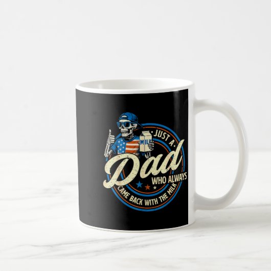 Mug Just A Dad Who Always Came Back With The Milk Fath (Droite)