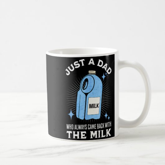 Mug Just A Dad Who Always Came Back With The Milk Funn (Droite)