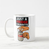 Mug Just A Fridge Cigarette Funny Hand Design Cool Cos (Gauche)