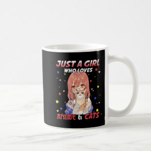 Mug Just a Girl Who Love Anime and Cats Kawaii Don T