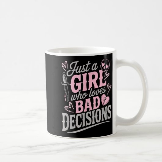 Mug Just A Girl Who Loves Bad Decisions Funny Sarcasti (Droite)
