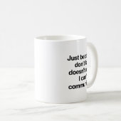 Mug Just Because I Don't Talk Communication For Non-ve (Devant droit)