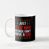 Mug Just Feliz Navi Because I Dont Have A Dad  (Gauche)