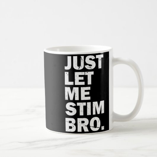 Mug Just Let Me Stim Bro Funny Autism Mom Dad Kids Aut (Droite)