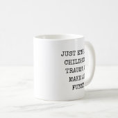 Mug Juste assez de traumatisme de l'enfance pour me re (Devant droit)
